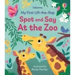 Kép 1/6 - MY FIRST LIFT-THE-FLAP: SPOT AND SAY AT THE ZOO