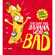THE DAY THE BANANA WENT BAD
