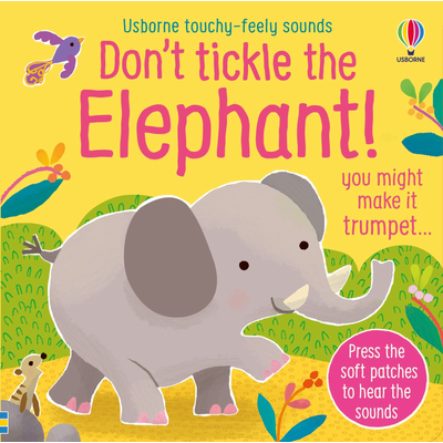 TOUCHY-FEELY SOUNDS: Don't Tickle the Elephant!