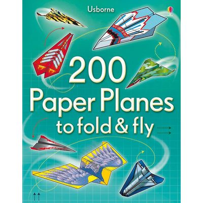 200 Paper Planes To Fold & Fly 