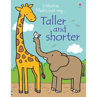 THAT'S NOT MY... TALLER AND SHORTER