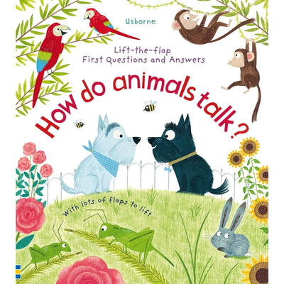 Lift-the-flap first questions and answers - How do animals talk?