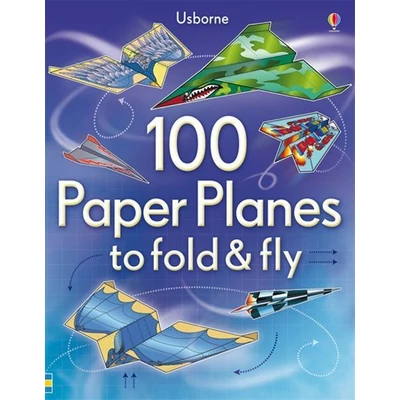 100 PAPER PLANES TO FOLD AND FLY