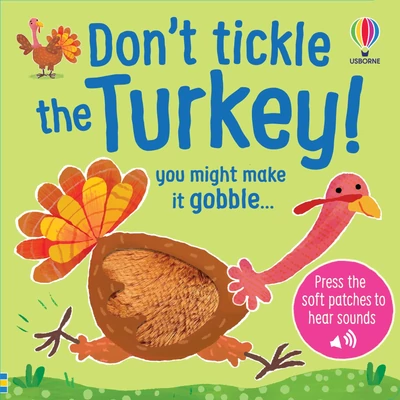 TOUCHY-FEELY SOUNDS: DON'T TICKLE THE TURKEY!