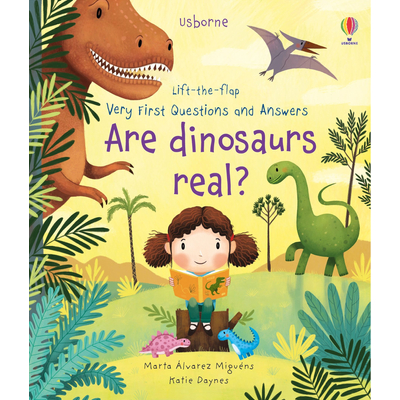 Lift-the-flap Very First Questions and Answers - Are Dinosaurs Real?