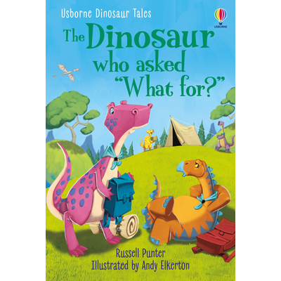 Dinosaur Tales: The Dinosaur who asked "What for?"